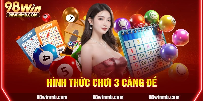 Hình thức chơi 3 càng đề